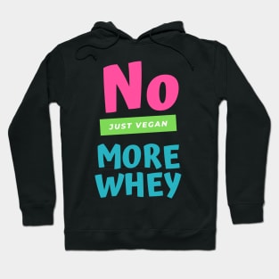 No more whey just vegan Hoodie